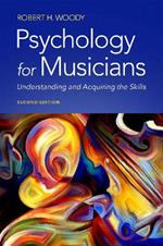 Psychology for Musicians: Understanding and Acquiring the Skills