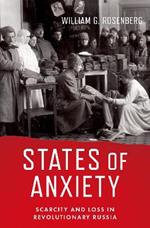 States of Anxiety: Scarcity and Loss in Revolutionary Russia