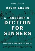 A Handbook of Diction for Singers: Italian, German, French