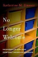 No Longer Welcome: The Epidemic of Expulsion from Early Childhood Education