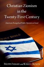 Christian Zionism in the Twenty-First Century: American Evangelical Opinion on Israel