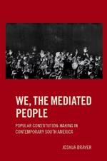 We the Mediated People: Popular Constitution-Making in Contemporary South America