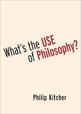 What's the Use of Philosophy? - Philip Kitcher - cover