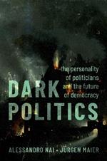 Dark Politics: The Personality of Politicians and the Future of Democracy