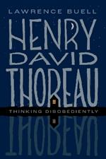 Henry David Thoreau: Thinking Disobediently