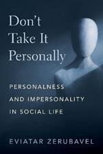 Don't Take It Personally: Personalness and Impersonality in Social Life