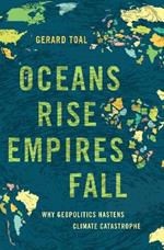 Oceans Rise Empires Fall: Why Geopolitics Hastens Climate Catastrophe