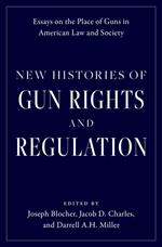 New Histories of Gun Rights and Regulation