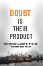Doubt Is Their Product: How Industry's Assault on Science Threatens Your Health