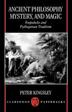 Ancient Philosophy, Mystery, and Magic: Empedocles and Pythagorean Tradition