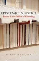 Epistemic Injustice: Power and the Ethics of Knowing