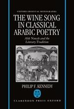 The Wine Song in Classical Arabic Poetry: Abu Nuwas and the Literary Tradition