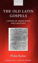 The Old Latin Gospels: A Study of their Texts and Language