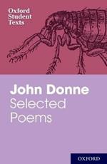 Oxford Student Texts: John Donne: Selected Poems