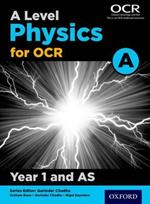 A Level Physics for OCR A: Year 1 and AS