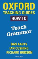 Oxford Teaching Guides: How To Teach Grammar