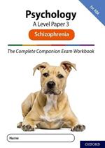 The Complete Companions for AQA Fourth Edition: 16-18: AQA Psychology A Level: Paper 3 Exam Workbook: Schizophrenia: Get Revision with Results