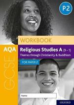 AQA GCSE Religious Studies A (9-1) Workbook: Themes through Christianity and Buddhism for Paper 2