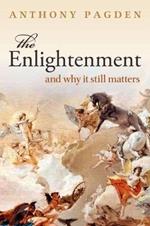 The Enlightenment: And Why it Still Matters