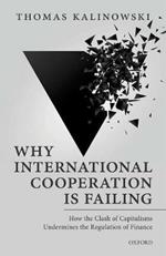 Why International Cooperation is Failing: How the Clash of Capitalisms Undermines the Regulation of Finance