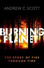 Burning Planet: The Story of Fire Through Time