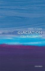 Glaciation: A Very Short Introduction