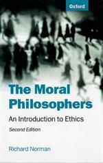 The Moral Philosophers: An Introduction to Ethics