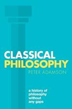 Classical Philosophy: A history of philosophy without any gaps, Volume 1