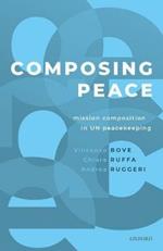 Composing Peace: Mission Composition in UN Peacekeeping