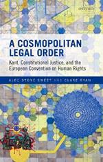 A Cosmopolitan Legal Order: Kant, Constitutional Justice, and the European Convention on Human Rights