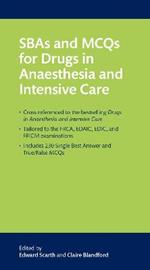 SBAs and MCQs for Drugs in Anaesthesia and Intensive Care