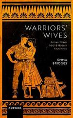Warriors' Wives: Ancient Greek Myth and Modern Experience