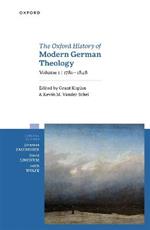 The Oxford History of Modern German Theology, Volume 1: 1781-1848