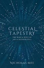 Celestial Tapestry: The Warp and Weft of Art and Mathematics