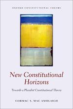 New Constitutional Horizons: Towards a Pluralist Constitutional Theory
