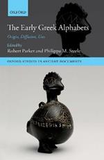 The Early Greek Alphabets: Origin, Diffusion, Uses