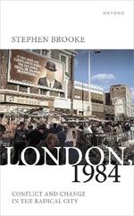 London, 1984: Conflict and Change in the Radical City