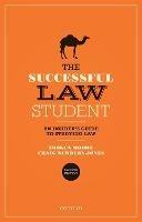 The Successful Law Student: An Insider's Guide to Studying Law