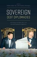 Sovereign Debt Diplomacies: Rethinking sovereign debt from colonial empires to hegemony