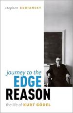 Journey to the Edge of Reason: The Life of Kurt Gödel