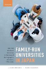 Family-Run Universities in Japan: Sources of Inbuilt Resilience in the Face of Demographic Pressure, 1992-2030