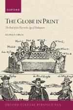 The Globe in Print: The Book of the Play in the Age of Shakespeare