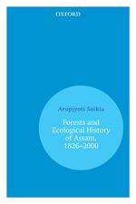 Forests and Ecological History of Assam, 1826–2000