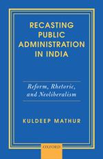 Recasting Public Administration in India