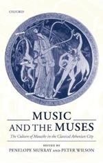 Music and the Muses: The Culture of Mousike in the Classical Athenian City