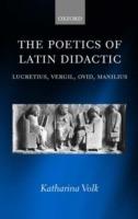 The Poetics of Latin Didactic: Lucretius, Vergil, Ovid, Manilius