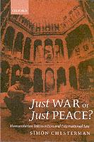 Just War or Just Peace?: Humanitarian Intervention and International Law