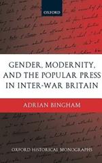 Gender, Modernity, and the Popular Press in Inter-War Britain