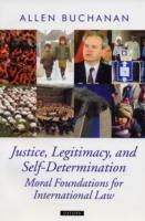 Justice, Legitimacy, and Self-Determination: Moral Foundations for International Law