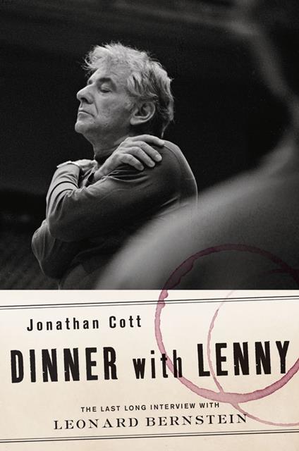 Dinner with Lenny: The Last Long Interview with Leonard Bernstein